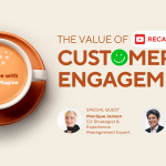 [Recap] Strategic Insights: The value of genuine Customer Engagement